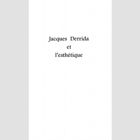 Jacques derrida et l'esthetique