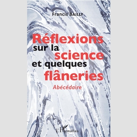 Réflexions sur la science et quelques flâneries