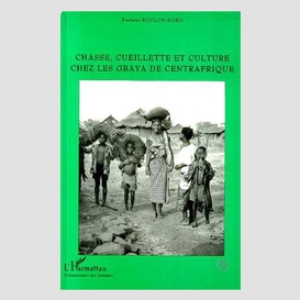 Chasse, cueillette et culture chez les gbaya de centrafrique