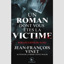 Un roman dont vous etes la victime - par les liens du sang