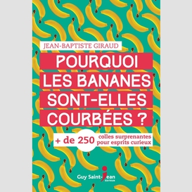 Pourquoi les bananes sont-elles courbées ?