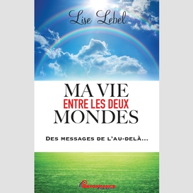 Ma vie entre les deux mondes