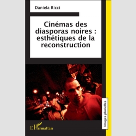 Cinémas des diasporas noires : esthétiques de la reconstruction