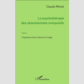 La psychothérapie des obsessionnels compulsifs - tome 2