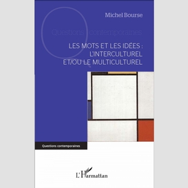 Les mots et les idées : l'interculturel et/ou le multiculturel