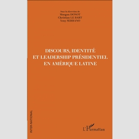 Discours, identité et leadership présidentiel en amérique latine