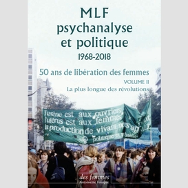 Mlf-psychanalyse et politique 50 ans de liberation des femme