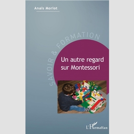 Un autre regard sur montessori