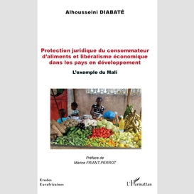 Protection juridique du consommateur d'aliments et libéralisme économique dans les pays en développement