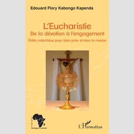 L'eucharistie. de la dévotion à l'engagement