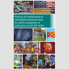 Processus de transformation et consolidation identitaires dans les sociétés européennes et américaines aux xxe-xxie siècles