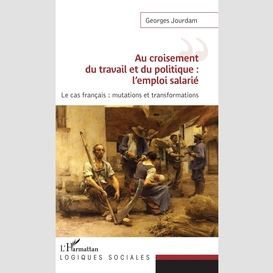 Au croisement du travail et du politique : l'emploi salarié