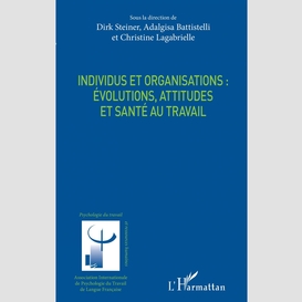 Individus et organisations : évolutions, attitudes et santé au travail