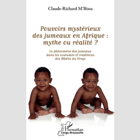 Pouvoirs mystérieux des jumeaux en afrique : mythe ou réalité ?