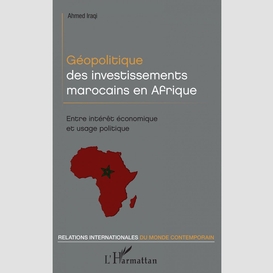 Géopolitique des investissements marocains en afrique