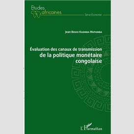 Evaluation des canaux de transmission de la politique monétaire congolaise