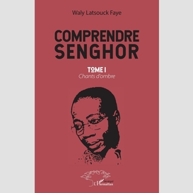 Comprendre senghor tome 1