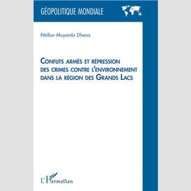 Conflits armés et répression des crimes contre l'environnement dans la région des grands lacs