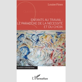 Enfants au travail : le paradoxe de la nécessité et du choix