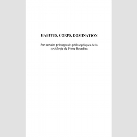 Habitus, corpus, domination