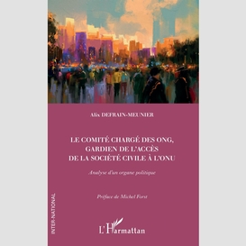 Le comité chargé des ong, gardien de l'accès de la société civile à l'onu