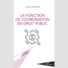 La fonction de coordination en droit public