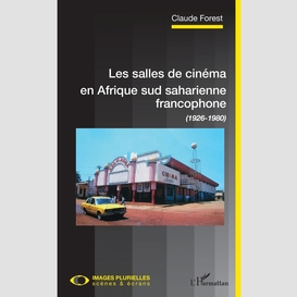 Les salles de cinéma en afrique sud saharienne francophone