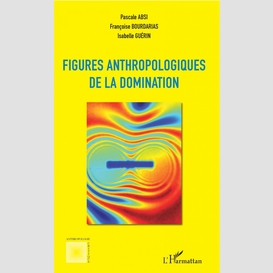 Figures anthropologiques de la domination