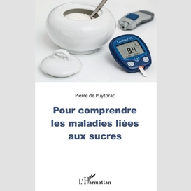 Pour comprendre les maladies liées aux sucres