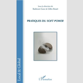 Pratiques du <em>soft power</em>