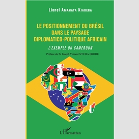 Le positionnement du brésil dans le paysage diplomatico-politique africain