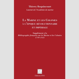 La marine et les colonies à l'époque révolutionnaire et impériale