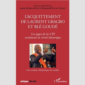 L'acquittement de laurent gbagbo et blé goudé