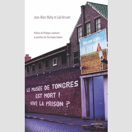 Le musée de tongres est mort! vive la prison?