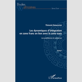 Les dynamiques d'intégration en zone franc en lien avec la zone euro tome i