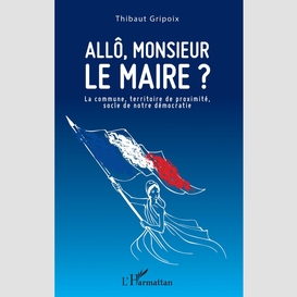 Allô, monsieur le maire ?