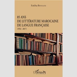 85 ans de littérature marocaine de langue française