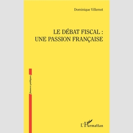 Le débat fiscal : une passion française
