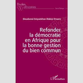 Refonder la démocratie en afrique pour la bonne gestion du bien commun