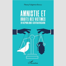 Amnistie et droits des victimes en république centrafricaine