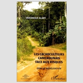 Les cacaoculteurs camerounais face aux risques