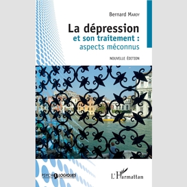 La dépression et son traitement : aspects méconnus