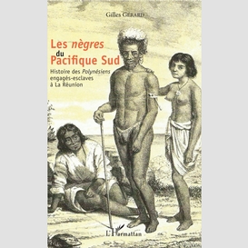 Les <em>nègres </em> du pacifique sud