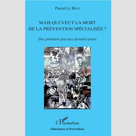 Mais qui veut la mort de la prévention spécialisée ?