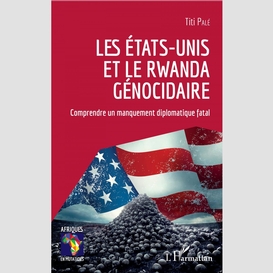 Les etats-unis et le rwanda génocidaire