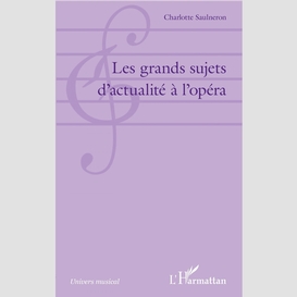 Les grands sujets d'actualité à l'opéra