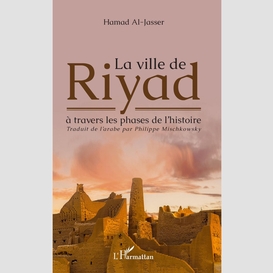 La ville de riyad à travers les phases de l'histoire