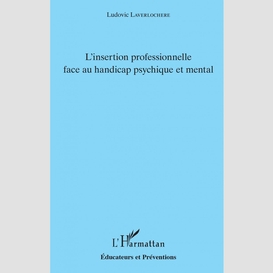 L'insertion professionnelle face au handicap psychique et mental