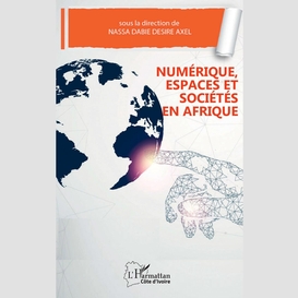 Numérique, espaces et sociétés en afrique