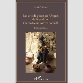 Les arts de guérir en afrique, de la tradition à la médecine conventionnelle